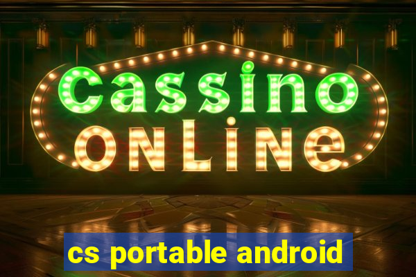 cs portable android